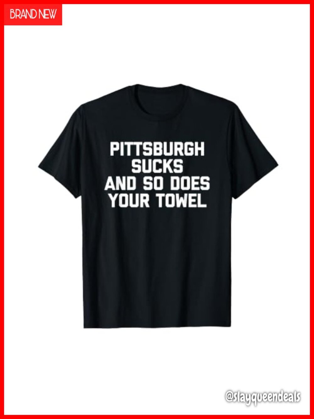 Funny Football Shirt: Pittsburgh Sucks & So Does Your Towel T-Shirt